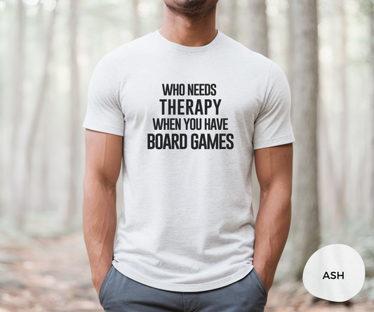 Who Needs Therapy When You Have Board Games _ Adult Unisex T-Shirt