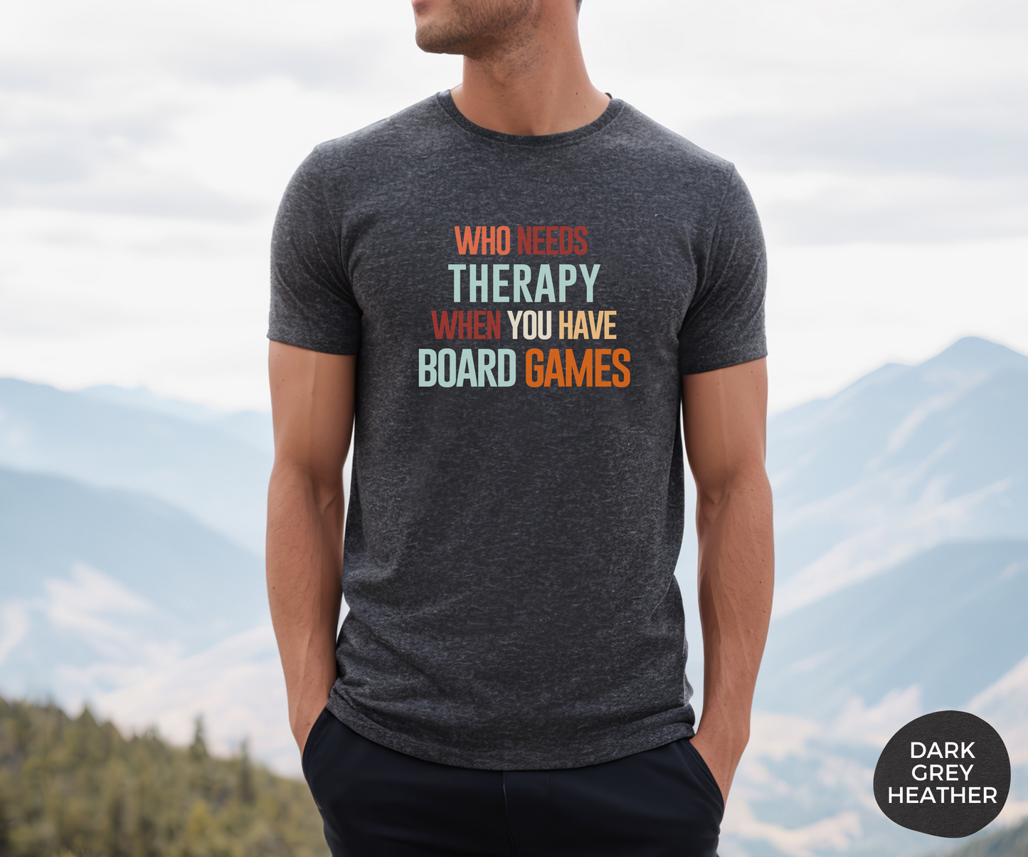 Who Needs Therapy When You Have Board Games (colorful text) _ Adult Unisex T-Shirt