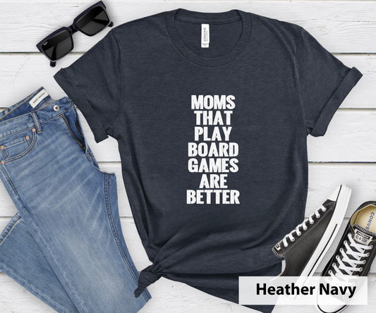 Moms That Play Board Games Are Better_ Adult Unisex T-Shirt